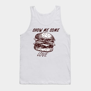 Show Me Some Burger Love Tank Top